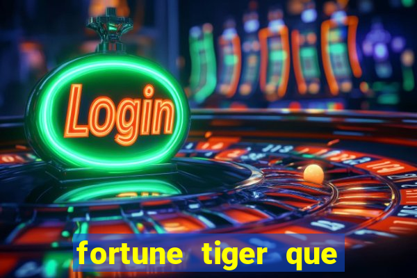 fortune tiger que mais paga